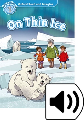 Oxford Read and Imagine: Level 1: On Thin Ice Audio Pack