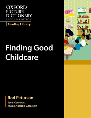 Oxford Picture Dictionary Reading Library: Finding Good Childcare