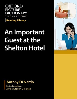 Oxford Picture Dictionary Reading Library: An Important Guest at the Shelton Hotel