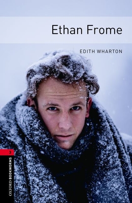 Oxford Bookworms Library: Level 3:: Ethan Frome