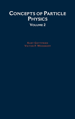 Concepts of Particle Physics: Volume II