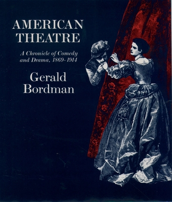 American Theatre: A Chronicle of Comedy and Drama 1869-1914