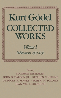 Kurt Goedel: Collected Works: Volume I