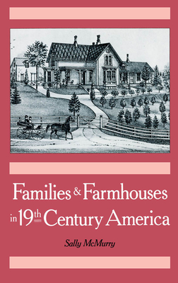 Families and Farmhouses in Nineteenth-Century America