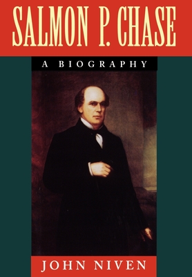 Salmon P. Chase: A Biography