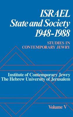 Studies in Contemporary Jewry: V: Israel: State and Society, 1948-1988