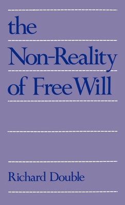 The Non-reality of Free Will