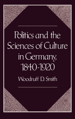 Politics and the Sciences of Culture in Germany 1840-1920