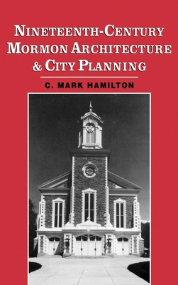 Nineteenth-Century Mormon Architecture and City Planning