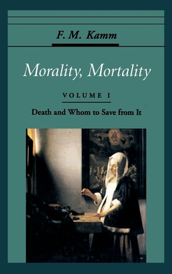 Morality, Mortality: Volume I: Death and Whom to Save From It