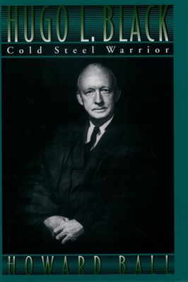 Hugo L. Black: Cold Steel Warrior