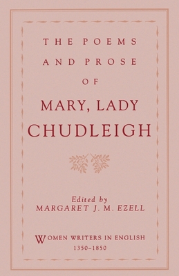 The Poems and Prose of Mary, Lady Chudleigh