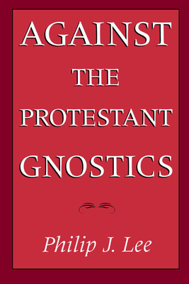 Against the Protestant Gnostics