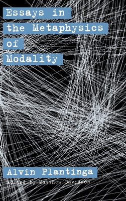 Essays in the Metaphysics of Modality