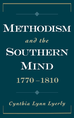 Methodism and the Southern Mind, 1770-1810