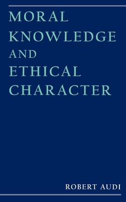 Moral Knowledge and Ethical Character