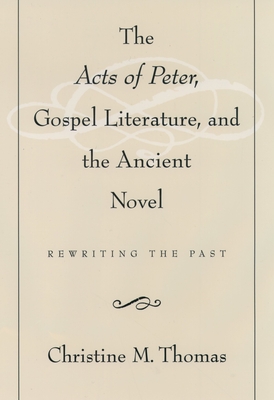 The Acts of Peter, Gospel Literature, and the Ancient Novel