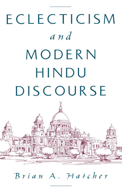 Eclecticism and Modern Hindu Discourse