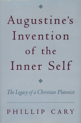 Augustine's Invention of the Inner Self