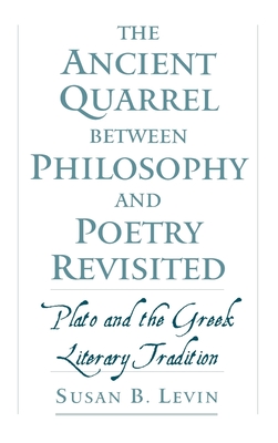 The Ancient Quarrel Between Philosophy and Poetry Revisited