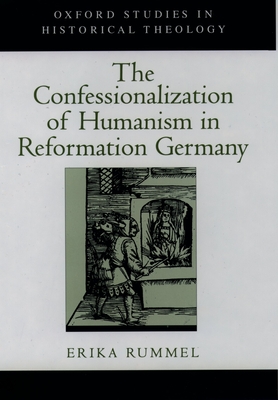 The Confessionalization of Humanism in Reformation Germany