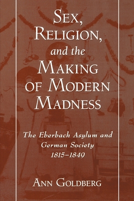 Sex, Religion, and the Making of Modern Madness