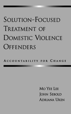 Solution-Focused Treatment of Domestic Violence Offenders