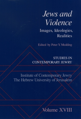 Studies in Contemporary Jewry: Studies in Contemporary Jewry, Volume XVIII: Jews and Violence