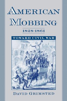 American Mobbing 1828-1961: Toward Civil War