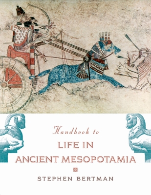 Handbook to Life in Ancient Mesopotamia