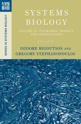 Systems Biology: Volume II: Networks, Models, and Applications