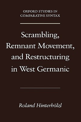 Scrambling, Remnant Movement, and Restructuring in West Germanic