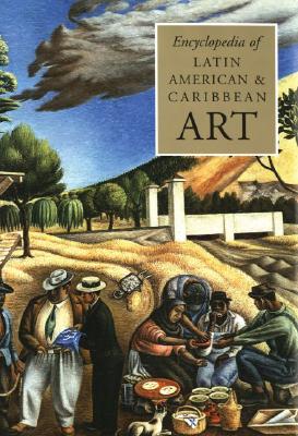 The Encyclopedia of Latin American and Caribbean Art