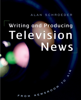 Writing and Producing Television News