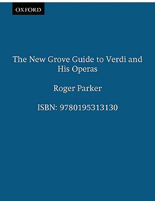 The New Grove Guide to Verdi and His Operas