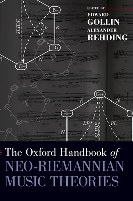 The Oxford Handbook of Neo-Riemannian Music Theories