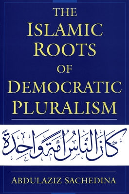 The Islamic Roots of Democratic Pluralism