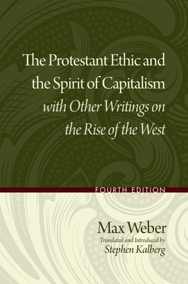 The Protestant Ethic and the Spirit of Capitalism with Other Writings on the Rise of the West