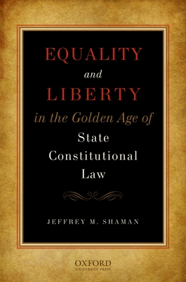 Equality and Liberty in the Golden Age of State Constitutional Law