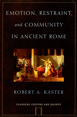 Emotion, Restraint and Community in Ancient Rome