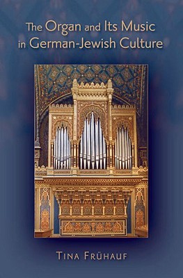 The Organ and its Music in German-Jewish Culture