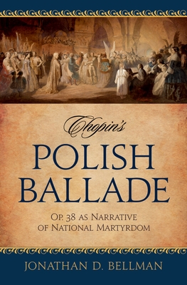 Chopin's Polish Ballade Op. 38 as Narrative of National Martyrdom