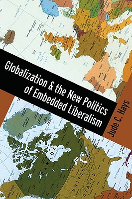 Globalization and the New Politics of Embedded Liberalism