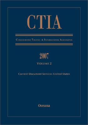 Consolidated Treaties and International Agreements 2007: Volume 2