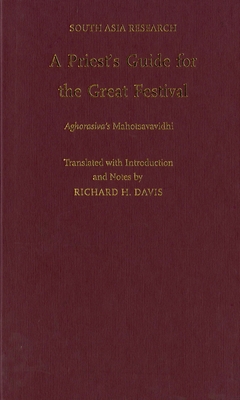 A Priest's Guide for the Great Festival Aghorasiva's Mahotsavavidhi