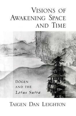 Vision of Awakening Space and Time Dogen and the Lotus Sutra