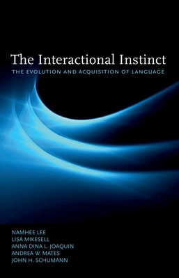 The Interactional Instinct the Evolution and Acquisition of Language