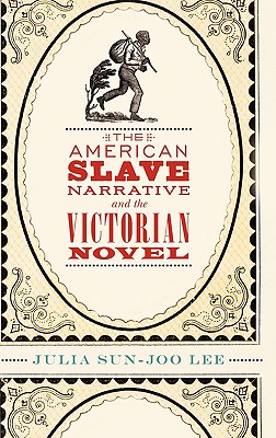 The American Slave Narrative and the Victorian Novel