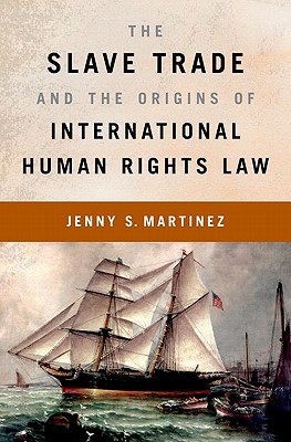 The Slave Trade and the Origins of International Human Rights Law