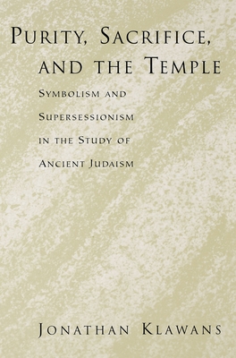 Purity, Sacrifice, and the Temple Symbolism and Supersessionism in the Study of Ancient Judaism